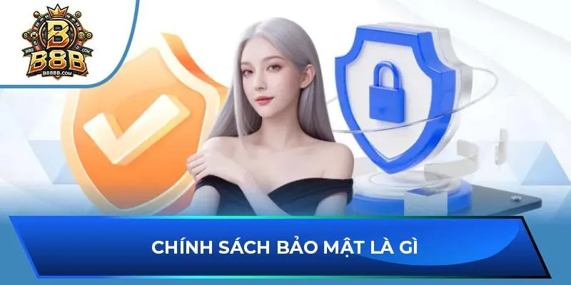 Chính sách bảo mật là gì