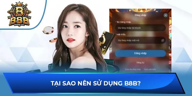 Tại sao nên sử dụng B8B?