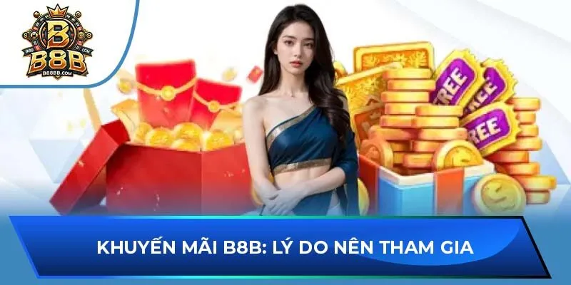 Khuyến mãi B8B: Lý do nên tham gia