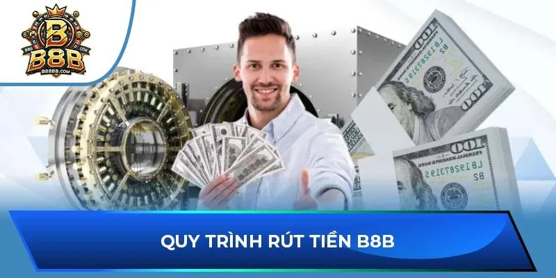 Quy trình rút tiền B8B