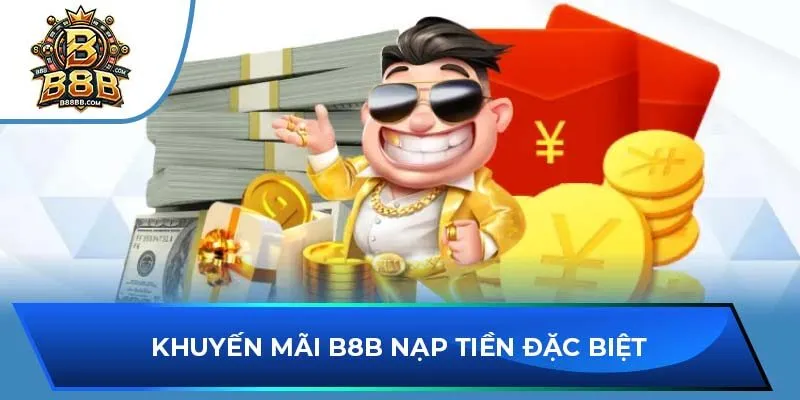 Khuyến mãi B8B nạp tiền đặc biệt