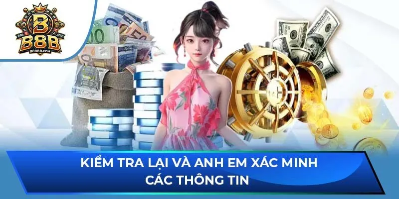 Kiểm tra lại và anh em xác minh các thông tin 