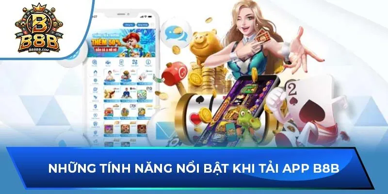 Những tính năng nổi bật khi tải app B8B