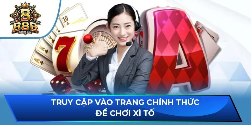 Truy cập vào trang chính thức để chơi xì tố