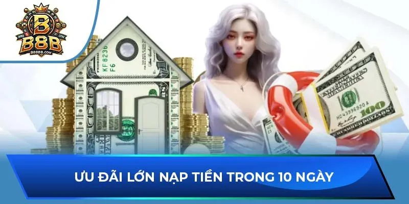 Ưu đãi lớn nạp tiền trong 10 ngày