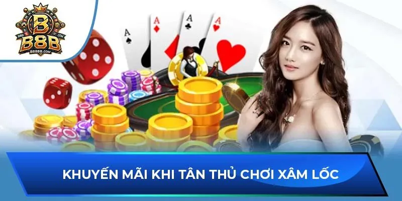 Khuyến mãi khi tân thủ chơi xâm lốc